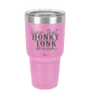 Livin that Honky Tonk Dream - Laser Engraved Stainless Steel Drinkware - 2250 -