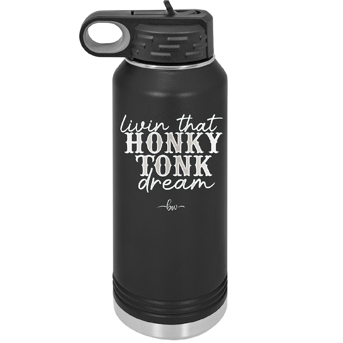 Livin that Honky Tonk Dream - Laser Engraved Stainless Steel Drinkware - 2250 -