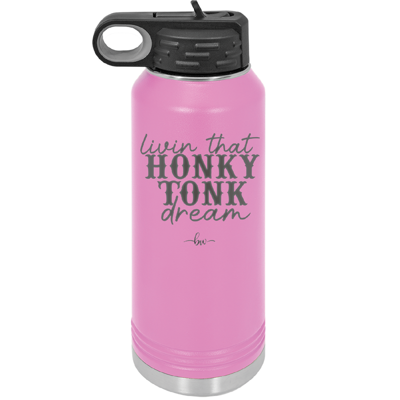 Livin that Honky Tonk Dream - Laser Engraved Stainless Steel Drinkware - 2250 -