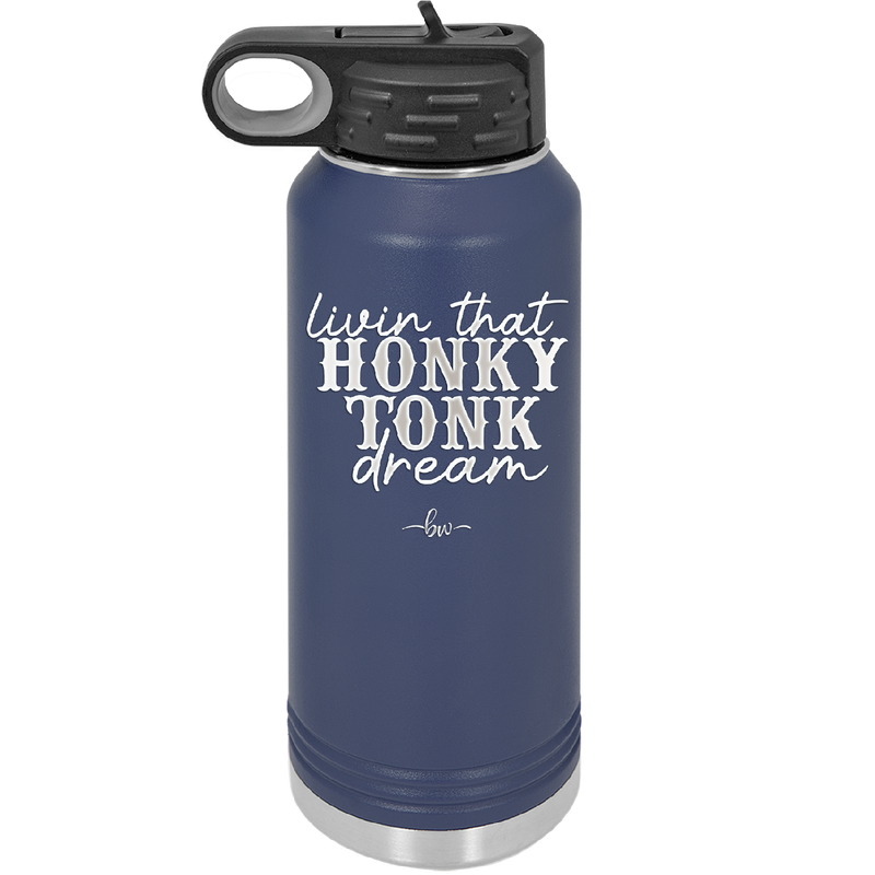 Livin that Honky Tonk Dream - Laser Engraved Stainless Steel Drinkware - 2250 -