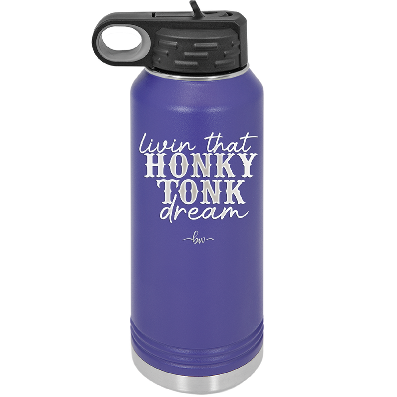 Livin that Honky Tonk Dream - Laser Engraved Stainless Steel Drinkware - 2250 -