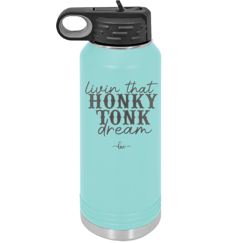 Livin that Honky Tonk Dream - Laser Engraved Stainless Steel Drinkware - 2250 -