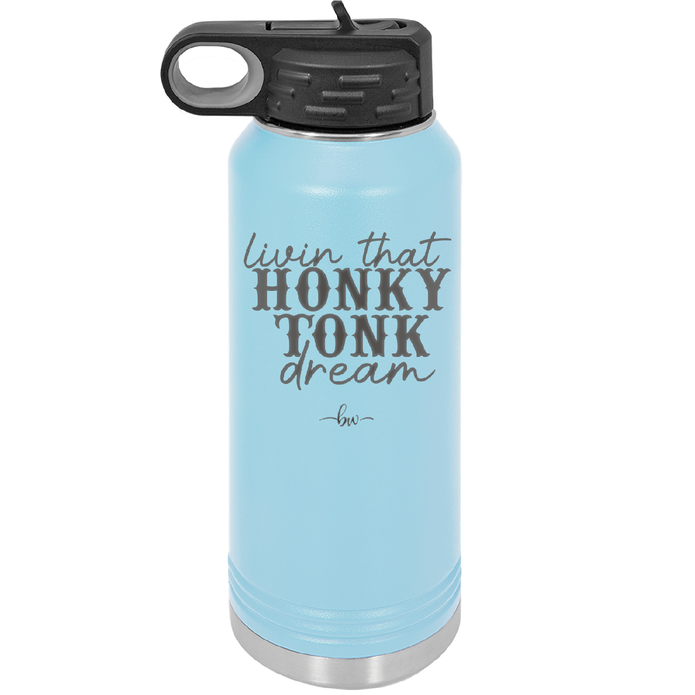 Livin that Honky Tonk Dream - Laser Engraved Stainless Steel Drinkware - 2250 -