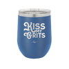 Kiss My Grits - Laser Engraved Stainless Steel Drinkware - 2251 -