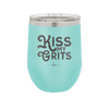 Kiss My Grits - Laser Engraved Stainless Steel Drinkware - 2251 -