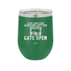 Live Life Like Someone Left the Gate Open - Laser Engraved Stainless Steel Drinkware - 2252 -