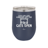 Live Life Like Someone Left the Gate Open - Laser Engraved Stainless Steel Drinkware - 2252 -