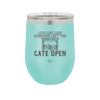 Live Life Like Someone Left the Gate Open - Laser Engraved Stainless Steel Drinkware - 2252 -