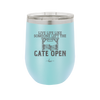 Live Life Like Someone Left the Gate Open - Laser Engraved Stainless Steel Drinkware - 2252 -