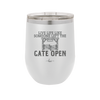 Live Life Like Someone Left the Gate Open - Laser Engraved Stainless Steel Drinkware - 2252 -