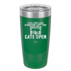 Live Life Like Someone Left the Gate Open - Laser Engraved Stainless Steel Drinkware - 2252 -