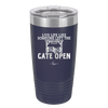 Live Life Like Someone Left the Gate Open - Laser Engraved Stainless Steel Drinkware - 2252 -