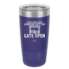 Live Life Like Someone Left the Gate Open - Laser Engraved Stainless Steel Drinkware - 2252 -