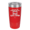 Live Life Like Someone Left the Gate Open - Laser Engraved Stainless Steel Drinkware - 2252 -