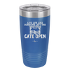 Live Life Like Someone Left the Gate Open - Laser Engraved Stainless Steel Drinkware - 2252 -