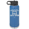 Live Life Like Someone Left the Gate Open - Laser Engraved Stainless Steel Drinkware - 2252 -