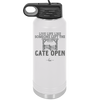Live Life Like Someone Left the Gate Open - Laser Engraved Stainless Steel Drinkware - 2252 -