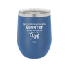 You Can Take the Girl Out of the Country But You Can't Take the Country Out of the Girl - Laser Engraved Stainless Steel Drinkware - 2253 -