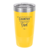 You Can Take the Girl Out of the Country But You Can't Take the Country Out of the Girl - Laser Engraved Stainless Steel Drinkware - 2253 -