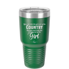You Can Take the Girl Out of the Country But You Can't Take the Country Out of the Girl - Laser Engraved Stainless Steel Drinkware - 2253 -