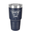 You Can Take the Girl Out of the Country But You Can't Take the Country Out of the Girl - Laser Engraved Stainless Steel Drinkware - 2253 -