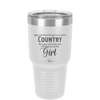 You Can Take the Girl Out of the Country But You Can't Take the Country Out of the Girl - Laser Engraved Stainless Steel Drinkware - 2253 -
