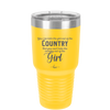 You Can Take the Girl Out of the Country But You Can't Take the Country Out of the Girl - Laser Engraved Stainless Steel Drinkware - 2253 -