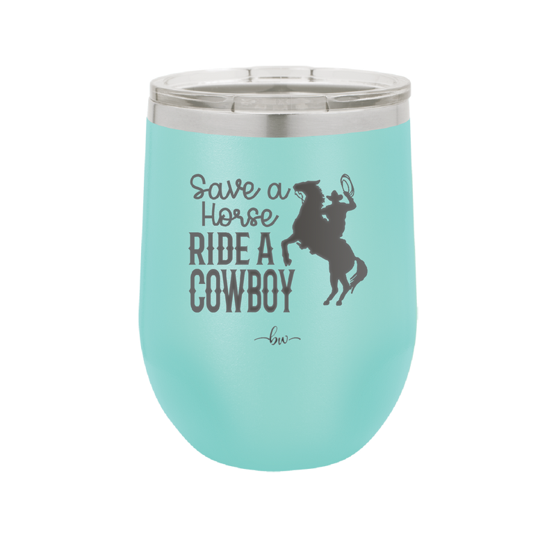 Save a Horse Ride a Cowboy - Laser Engraved Stainless Steel Drinkware - 2254 -