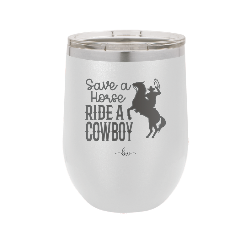 Save a Horse Ride a Cowboy - Laser Engraved Stainless Steel Drinkware - 2254 -