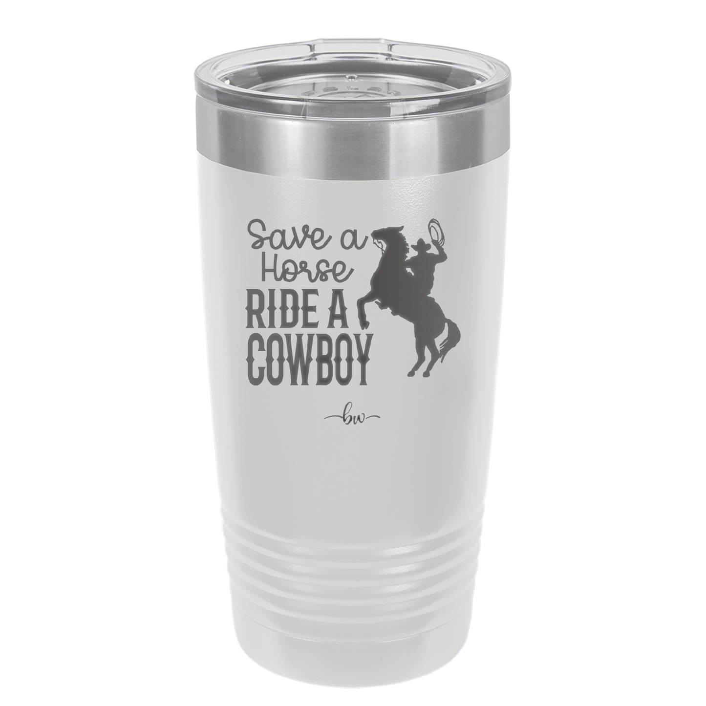 Save a Horse Ride a Cowboy - Laser Engraved Stainless Steel Drinkware - 2254 -