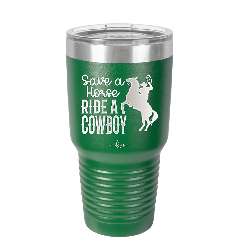 Save a Horse Ride a Cowboy - Laser Engraved Stainless Steel Drinkware - 2254 -