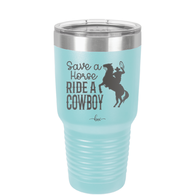 Save a Horse Ride a Cowboy - Laser Engraved Stainless Steel Drinkware - 2254 -