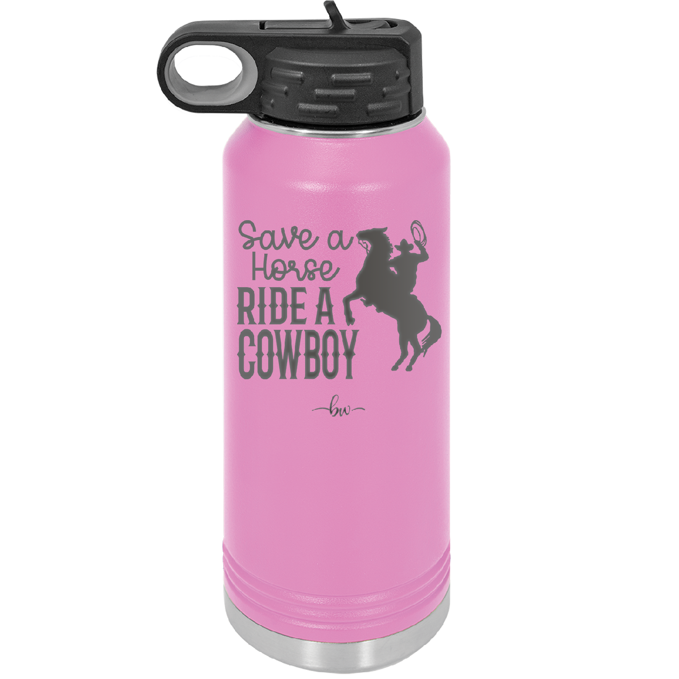 Save a Horse Ride a Cowboy - Laser Engraved Stainless Steel Drinkware - 2254 -