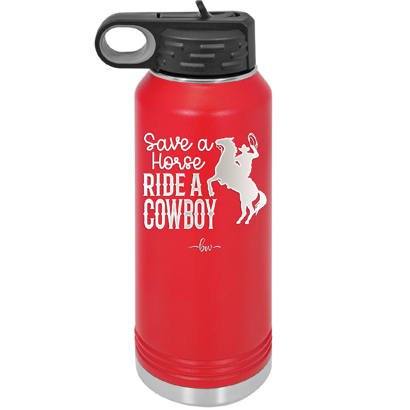 Save a Horse Ride a Cowboy - Laser Engraved Stainless Steel Drinkware - 2254 -