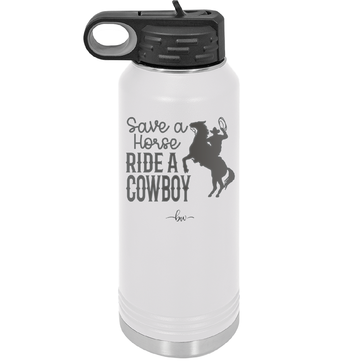 Save a Horse Ride a Cowboy - Laser Engraved Stainless Steel Drinkware - 2254 -