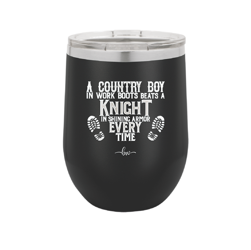 A Country Boy in Work Boots Beats a Knight in Shining Armor Every Time - Laser Engraved Stainless Steel Drinkware - 2255 -