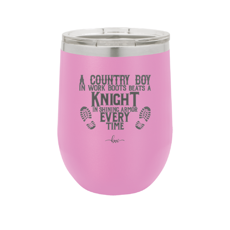 A Country Boy in Work Boots Beats a Knight in Shining Armor Every Time - Laser Engraved Stainless Steel Drinkware - 2255 -