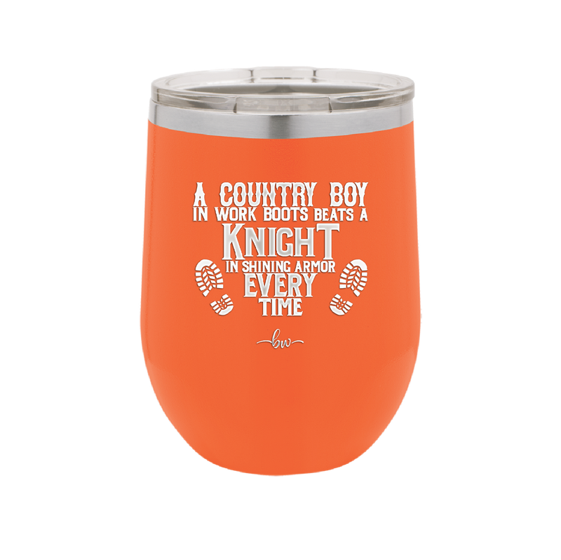 A Country Boy in Work Boots Beats a Knight in Shining Armor Every Time - Laser Engraved Stainless Steel Drinkware - 2255 -