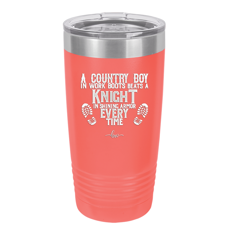A Country Boy in Work Boots Beats a Knight in Shining Armor Every Time - Laser Engraved Stainless Steel Drinkware - 2255 -