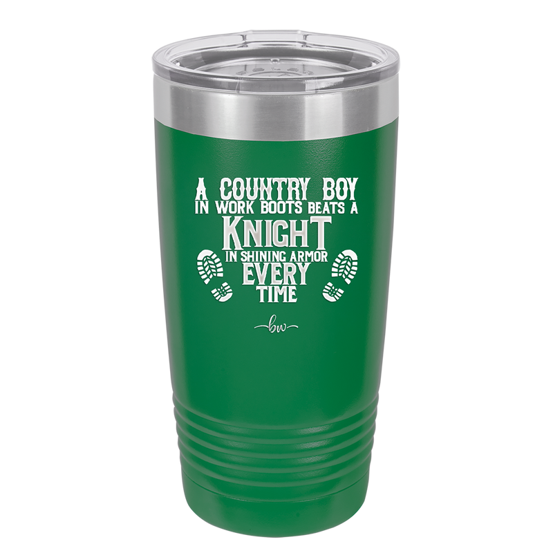 A Country Boy in Work Boots Beats a Knight in Shining Armor Every Time - Laser Engraved Stainless Steel Drinkware - 2255 -