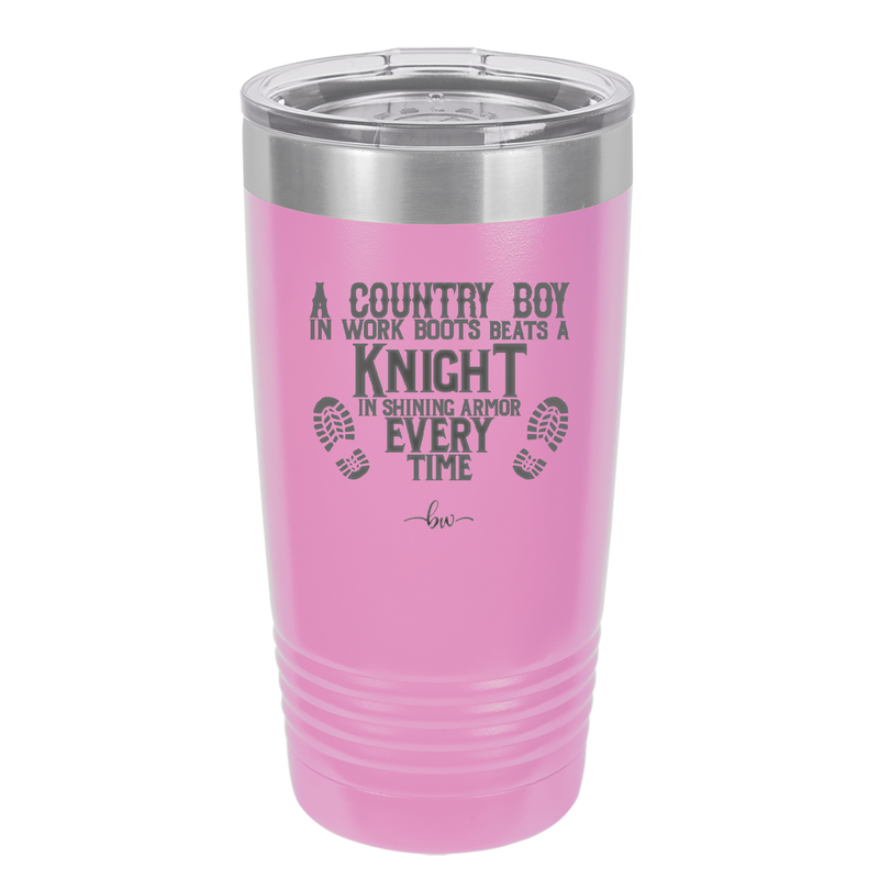 A Country Boy in Work Boots Beats a Knight in Shining Armor Every Time - Laser Engraved Stainless Steel Drinkware - 2255 -