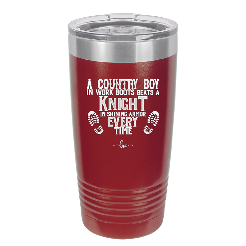 A Country Boy in Work Boots Beats a Knight in Shining Armor Every Time - Laser Engraved Stainless Steel Drinkware - 2255 -