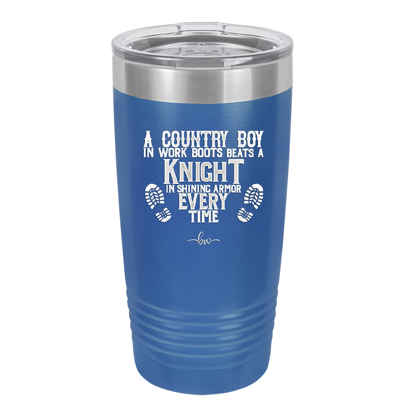 A Country Boy in Work Boots Beats a Knight in Shining Armor Every Time - Laser Engraved Stainless Steel Drinkware - 2255 -