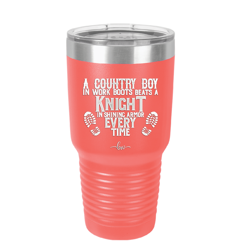 A Country Boy in Work Boots Beats a Knight in Shining Armor Every Time - Laser Engraved Stainless Steel Drinkware - 2255 -