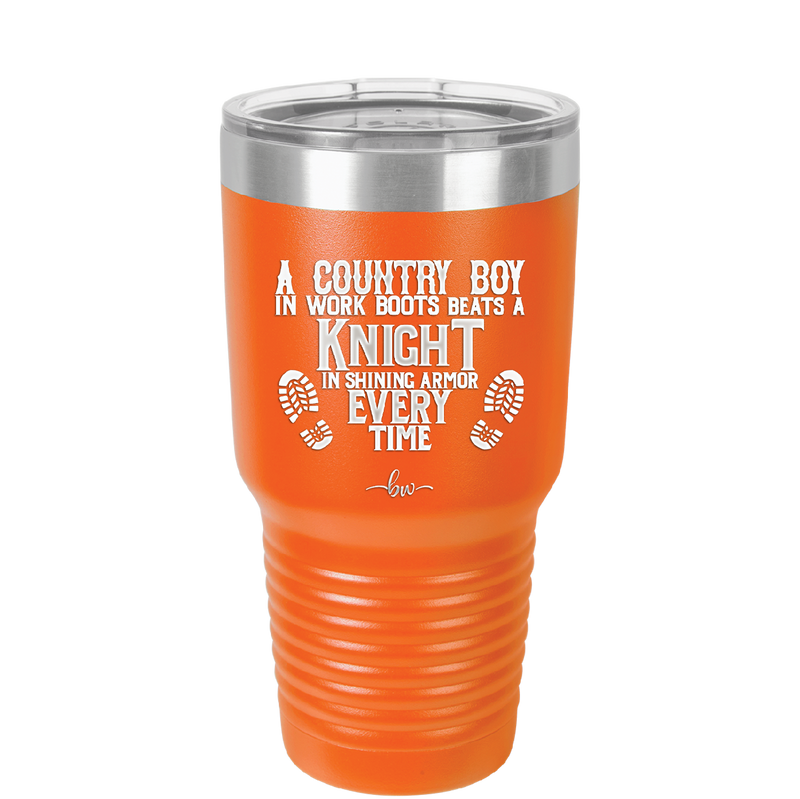 A Country Boy in Work Boots Beats a Knight in Shining Armor Every Time - Laser Engraved Stainless Steel Drinkware - 2255 -