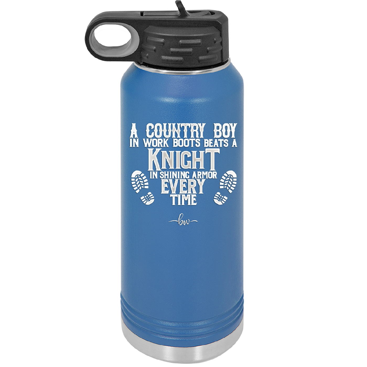 A Country Boy in Work Boots Beats a Knight in Shining Armor Every Time - Laser Engraved Stainless Steel Drinkware - 2255 -