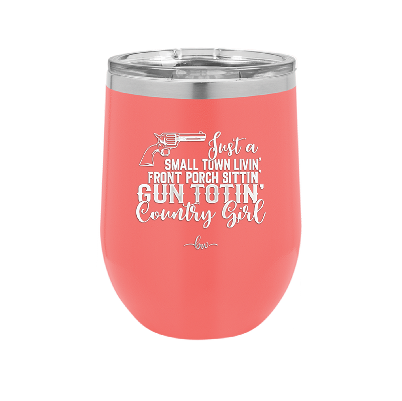 Small Town Livin Front Porch Sittin Gun Totin Country Girl - Laser Engraved Stainless Steel Drinkware - 2257 -