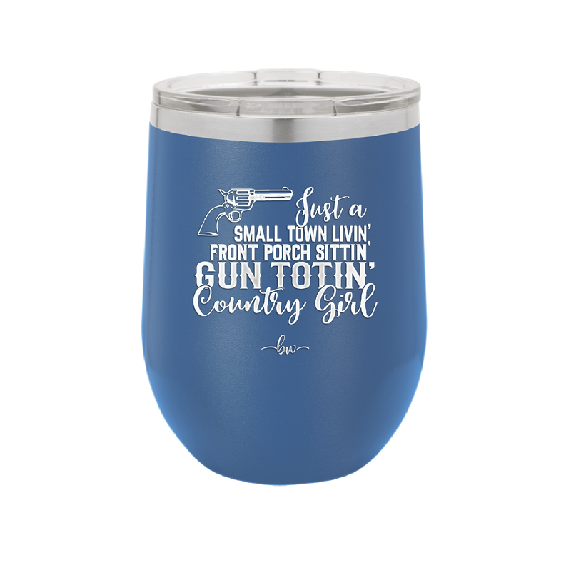 Small Town Livin Front Porch Sittin Gun Totin Country Girl - Laser Engraved Stainless Steel Drinkware - 2257 -