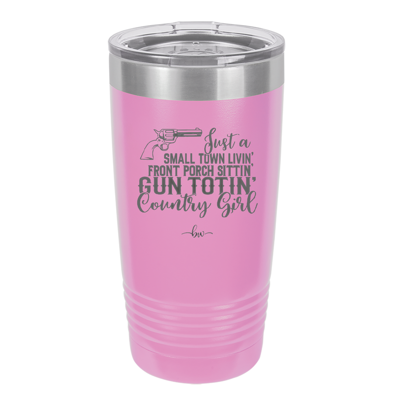 Small Town Livin Front Porch Sittin Gun Totin Country Girl - Laser Engraved Stainless Steel Drinkware - 2257 -