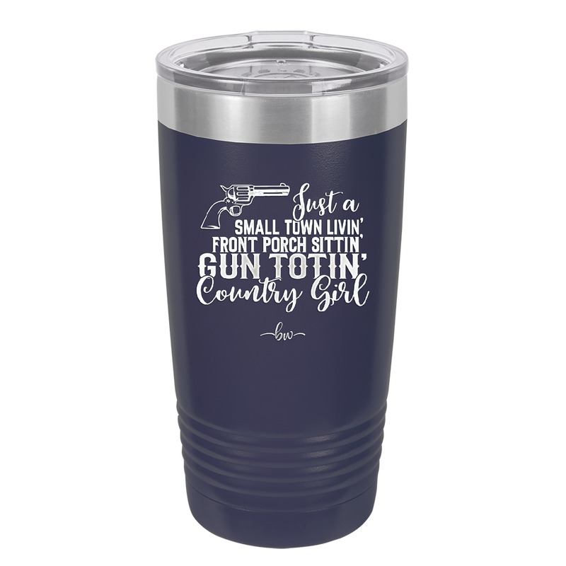 Small Town Livin Front Porch Sittin Gun Totin Country Girl - Laser Engraved Stainless Steel Drinkware - 2257 -